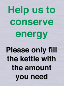 Help us to conserve energy - Please only fill the kettle with the amount you need
